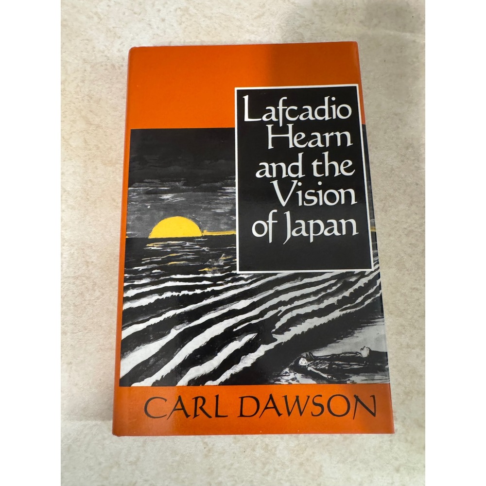 Lafcadio Hearn and the Vision of Japan Carl Dawson 1992 Hardcover First Edition